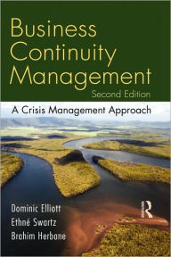 Title: Business Continuity Management: A Crisis Management Approach / Edition 1, Author: Ethné Swartz