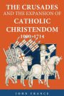 The Crusades and the Expansion of Catholic Christendom, 1000-1714 / Edition 1