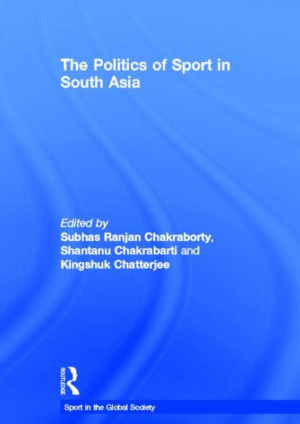 The Politics of Sport in South Asia / Edition 1