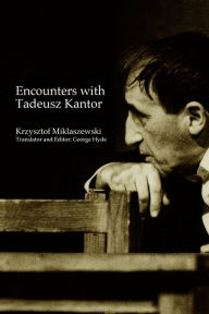 Title: Encounters with Tadeusz Kantor, Author: Krzysztof Miklaszewski