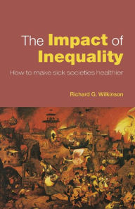 Title: The Impact of Inequality: How to Make Sick Societies Healthier, Author: Richard G. Wilkinson