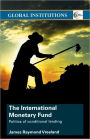 The International Monetary Fund (IMF): Politics of Conditional Lending / Edition 1