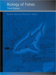 Title: Biology of Fishes / Edition 3, Author: Quentin Bone