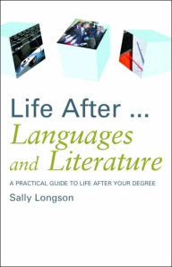 Title: Life After...Languages and Literature: A practical guide to life after your degree, Author: Sally Longson