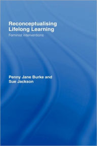 Title: Reconceptualising Lifelong Learning: Feminist Interventions, Author: Sue Jackson
