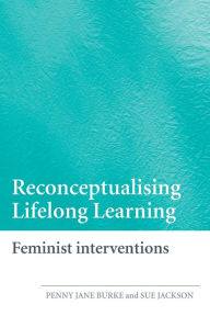 Title: Reconceptualising Lifelong Learning: Feminist Interventions, Author: Sue Jackson