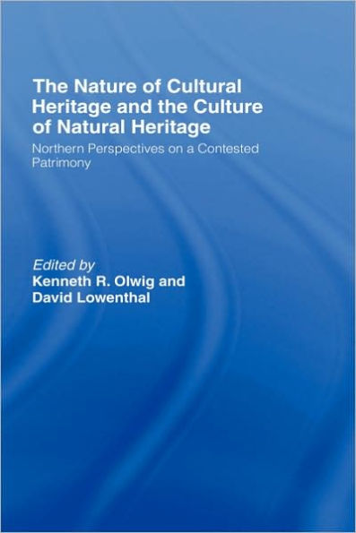 The Nature of Cultural Heritage, and the Culture of Natural Heritage