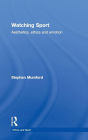 Watching Sport: Aesthetics, Ethics and Emotion