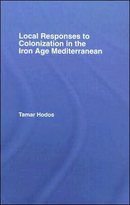 Local Responses to Colonization in the Iron Age Mediterranean