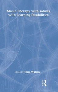 Title: Music Therapy with Adults with Learning Disabilities, Author: Tessa Watson