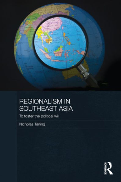 Regionalism in Southeast Asia: To foster the political will