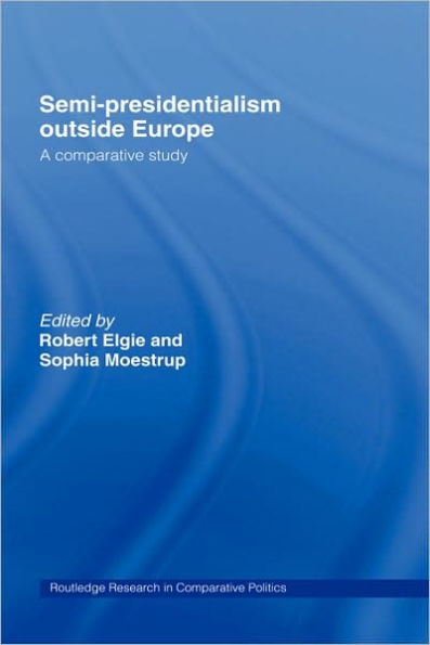 Semi-Presidentialism Outside Europe: A Comparative Study / Edition 1