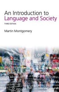 Title: An Introduction to Language and Society / Edition 1, Author: Martin Montgomery