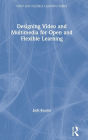 Designing Video and Multimedia for Open and Flexible Learning / Edition 1