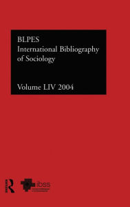 Title: IBSS: Sociology: 2004 Vol.54: International Bibliography of the Social Sciences / Edition 1, Author: Compiled by the British Library of Political and Economic Science