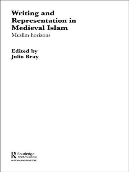 Writing and Representation in Medieval Islam: Muslim Horizons