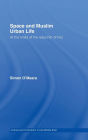 Space and Muslim Urban Life: At the Limits of the Labyrinth of Fez / Edition 1