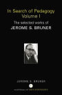 In Search of Pedagogy Volume I: The Selected Works of Jerome Bruner, 1957-1978