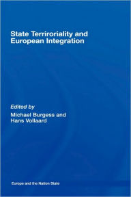 Title: State Territoriality and European Integration, Author: Michael Burgess