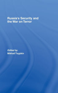 Title: Russia's Security and the War on Terror / Edition 1, Author: Mikhail Tsypkin