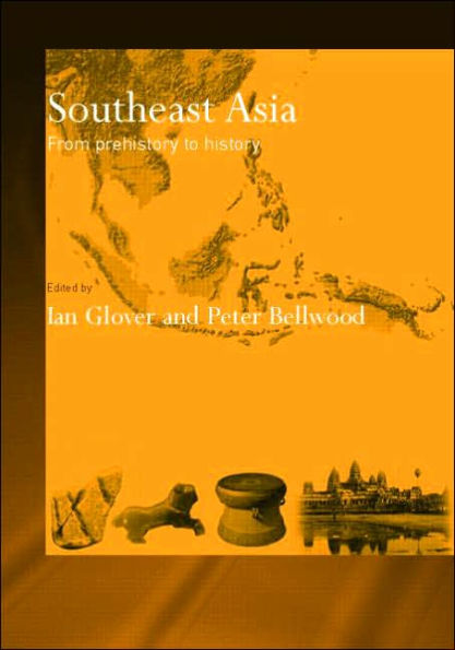 Southeast Asia: From Prehistory to History / Edition 1