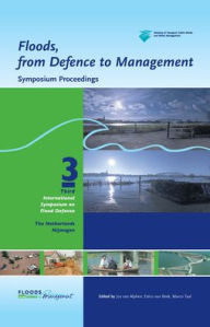 Title: Floods, from Defence to Management: Symposium Proceedings of the 3rd International Symposium on Flood Defence, Nijmegen, The Netherlands, 25-27 May 2005, Book + CD-ROM / Edition 1, Author: Jos van Alphen