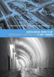 Title: Geotechnical Aspects of Underground Construction in Soft Ground: Proceedings of the 5th International Symposium TC28. Amsterdam, the Netherlands, 15-17 June 2005 / Edition 1, Author: Klaas Jan Bakker