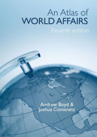 Title: An Atlas of World Affairs / Edition 11, Author: Andrew Boyd