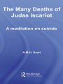 Many Deaths of Judas Iscariot: A Meditation on Suicide