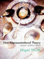 Non-Representational Theory: Space, Politics, Affect / Edition 1