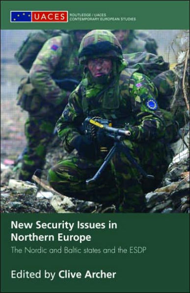 New Security Issues in Northern Europe: The Nordic and Baltic States and the ESDP / Edition 1