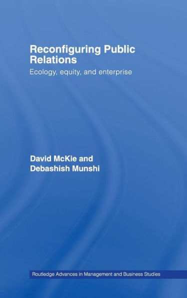 Reconfiguring Public Relations: Ecology, Equity and Enterprise / Edition 1