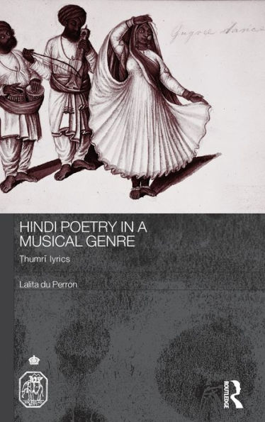 Hindi Poetry in a Musical Genre: Thumri Lyrics / Edition 1