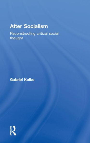 After Socialism: Reconstructing Critical Social Thought / Edition 1