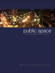 Title: Public Space: The Management Dimension / Edition 1, Author: Matthew Carmona
