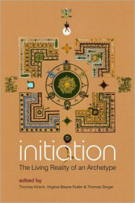 Title: Initiation: The Living Reality of an Archetype / Edition 1, Author: Thomas Kirsch