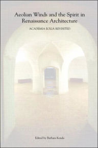 Title: Aeolian Winds and the Spirit in Renaissance Architecture: Academia Eolia Revisited, Author: Barbara Kenda