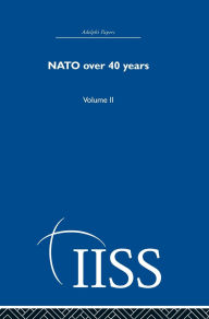 Title: NATO Over Forty Years: Volume 2, Author: various