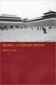 Title: Beijing - A Concise History, Author: Stephen G. Haw