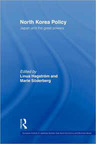 Title: North Korea Policy: Japan and the Great Powers, Author: Linus Hagström