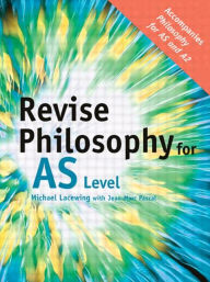 Title: Revise Philosophy for AS Level / Edition 1, Author: Michael Lacewing