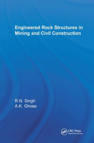 Title: Engineered Rock Structures in Mining and Civil Construction / Edition 1, Author: Raghu N. Singh