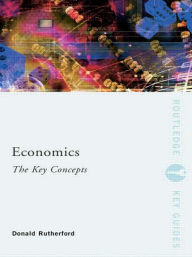 Title: Economics: The Key Concepts / Edition 1, Author: Donald Rutherford