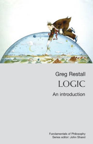 Title: Logic: An Introduction / Edition 1, Author: Greg Restall