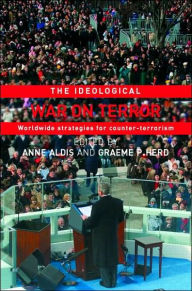Title: The Ideological War on Terror: Worldwide Strategies For Counter-Terrorism, Author: Anne Aldis