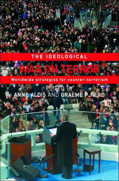 The Ideological War on Terror: Worldwide Strategies For Counter-Terrorism