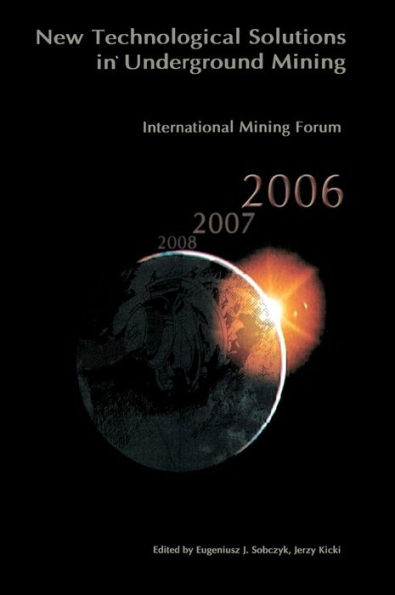 International Mining Forum 2006, New Technological Solutions in Underground Mining: Proceedings of the 7th International Mining Forum, Cracow - Szczyrk - Wieliczka, Poland, February 2006