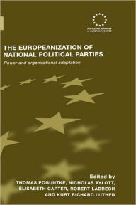 Title: The Europeanization of National Political Parties: Power and Organizational Adaptation / Edition 1, Author: Thomas Poguntke