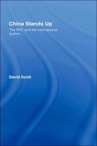 China Stands Up: The PRC and the International System / Edition 1