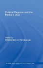 Political Regimes and the Media in East Asia: Continuities, Contradictions and Change / Edition 1